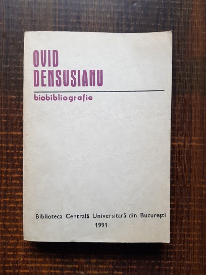 Ovid Densusianu 1873-1938. Biobibliografie (1991)