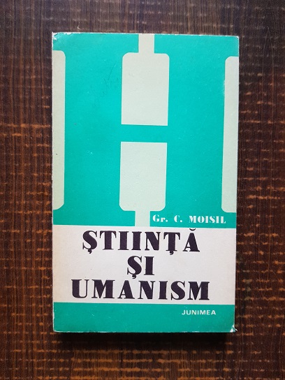 Grigore C. Moisil – Stiinta si umanism