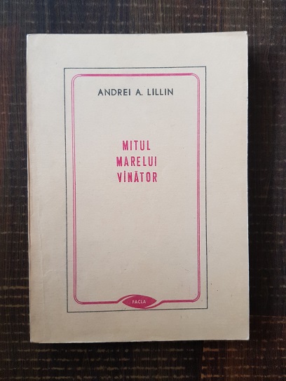 Andrei A. Lillin – Mitul marelui vanator