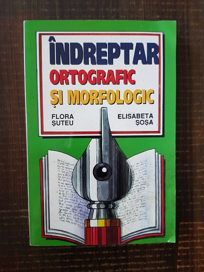 Flora Suteu – Indreptar ortografic si morfologic