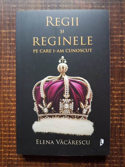 Elena Vacarescu – Regii si reginele pe care i-am cunoscut