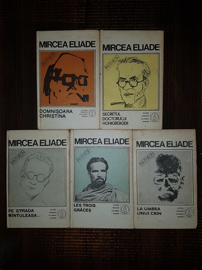 Mircea Eliade – Proza fantastica. Domnisoara Christina. Secretul doctorului Honigberger. Pe strada Mantuleasa. Les trois graces. La umbra unui crin 5 volume