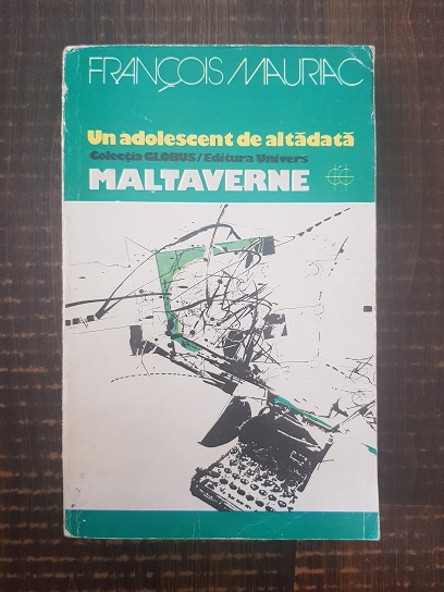 Francois Mauriac – Un adolescent de altadata. Maltaverne