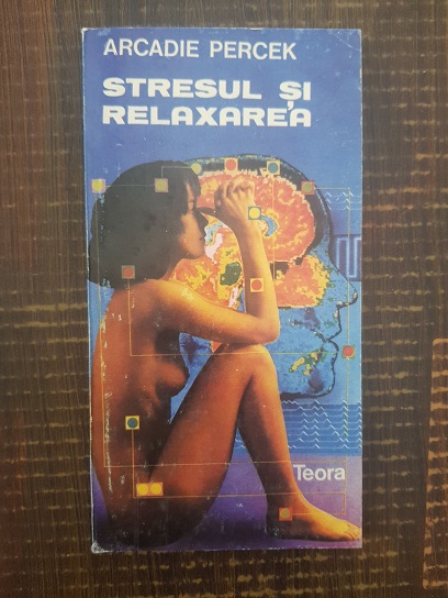 Arcadie Percek – Stresul si relaxarea