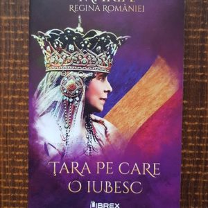 Maria Regina Romaniei - Tara pe care o iubesc. Memorii din exil