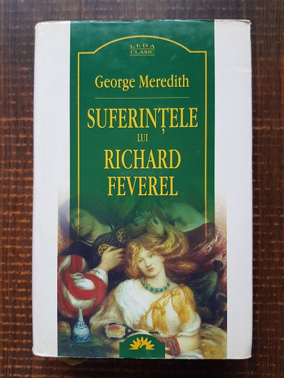 George Meredith – Suferintele lui Richard Feverel (2008, editie cartonata)