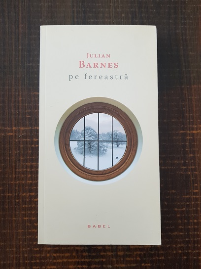Julian Barnes – Pe fereastra