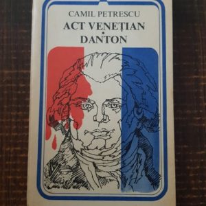 Camil Petrescu - Act venetian. Danton