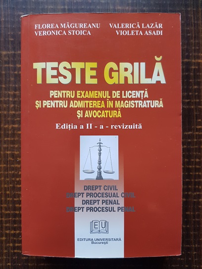 Florea Magureanu – Teste grila pentru examenul de licenta si pentru admiterea in magistratura si avocatura