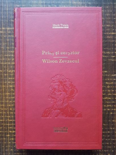 Mark Twain – Print si cersetor. Wilson Zevzecul (2010, editie cartonata)