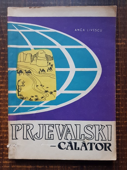 Anca Livescu – Prjevalski, calator