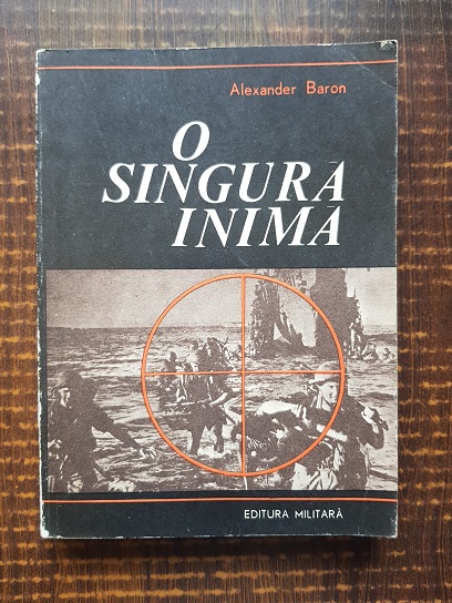 Alexander Baron – O singura inima