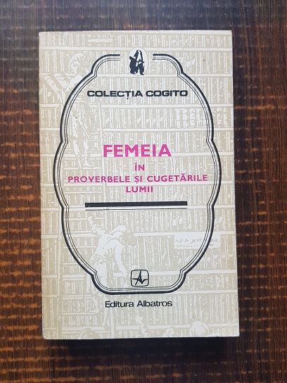 Femeia in proverbele si cugetarile lumii