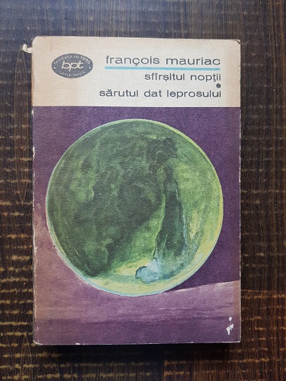 Francois Mauriac – Sfarsitul noptii. Sarutul dat leprosului