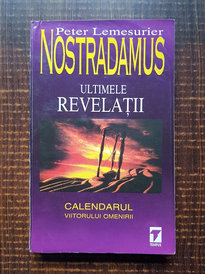Peter Lemesurier – Nostradamus. Ultimele revelatii