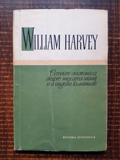 William Harvey – Cercetare anatomica despre miscarea inimii si a sangelui la animale