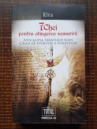 Klea - Sapte chei pentru atingerea nemuririi. Apocalipsa Sfantului Ioan, calea de evolutie a sufletului
