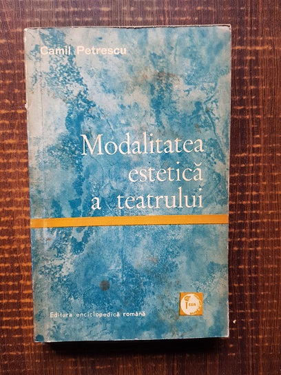 Camil Petrescu – Modalitatea estetica a teatrului