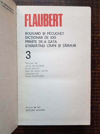 Gustave Flaubert - Bouvard si Pecuchet. Dictionar de idei. Primite de-a gata. Strabatand campii si tarmuri. Opere. Volumul 3 - imagine 2