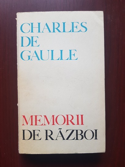 Charles de Gaulle – Memorii de razboi