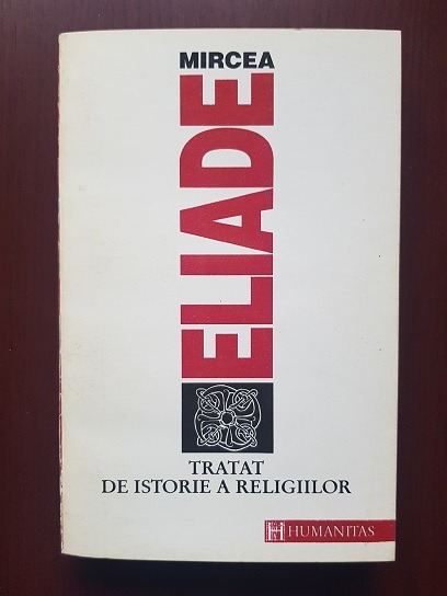 Mircea Eliade – Tratat de istorie a religiilor