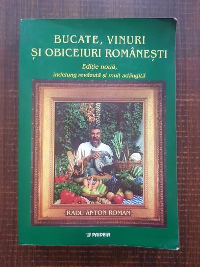 Radu Anton Roman – Bucate, vinuri si obiceiuri romanesti (2001)