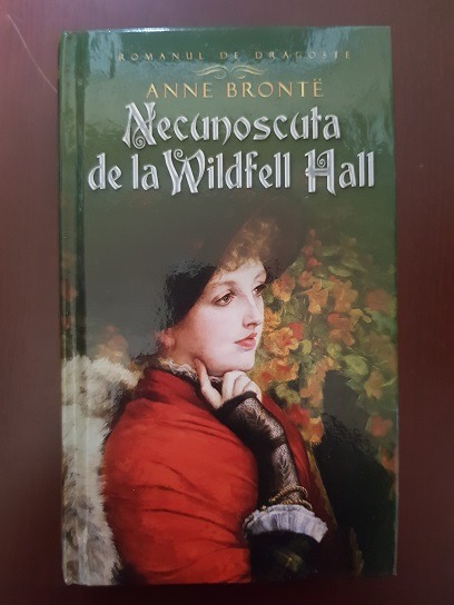 Anne Bronte – Necunoscuta de la Wildfell Hall (2012, editie cartonata)