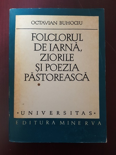 Octavian Buhociu – Folclorul de iarna, ziorile si poezia pastoreasca