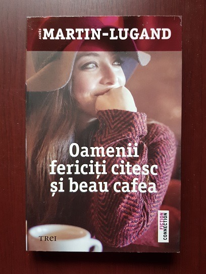 Agnes Martin Lugand – Oamenii fericiti citesc si beau cafea