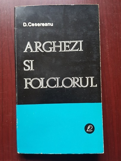 Domitian Cesereanu – Arghezi si folclorul