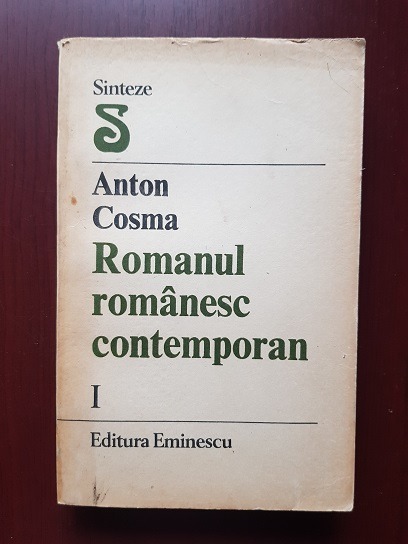 Anton Cosma – Romanul romanesc contemporan 1945-1985, volumul 1. Realismul