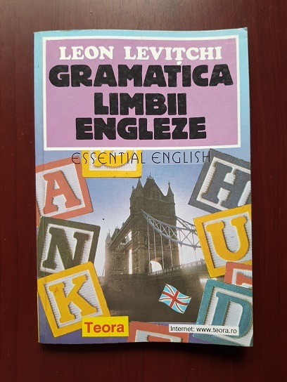 Leon Levitchi – Gramatica limbii engleze. Essential english (2000)