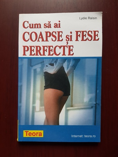 Lydie Raisin – Cum sa ai coapse si fese perfecte