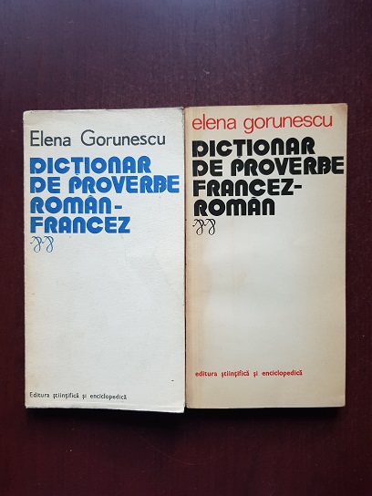 Elena Gorunescu – Dictionar de proverbe roman-francez / francez-roman 2 volume