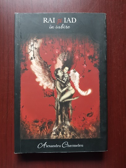 Alexandru Chermeleu – Rai si Iad in iubire