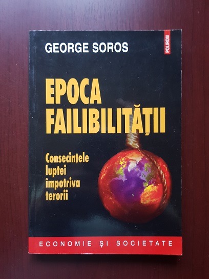 George Soros – Epoca Failibilitatii. Consecintele luptei impotriva terorii