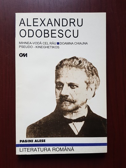 Alexandru Odobescu – Mihnea Voda cel rau. Doamna Chiajna. Pseudo-Kineghetikos