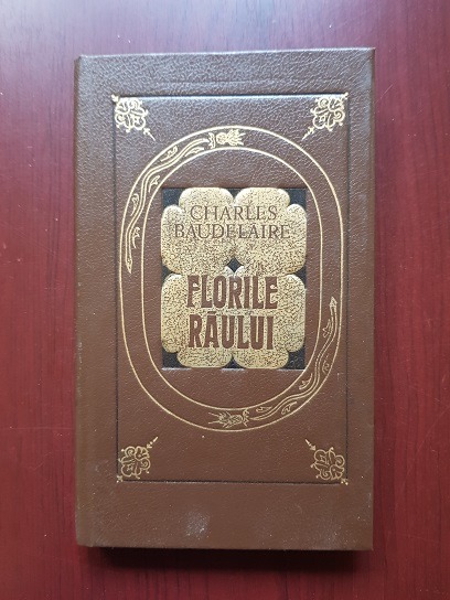 Charles Baudelaire – Florile raului si alte poeme (1991, editie cartonata)