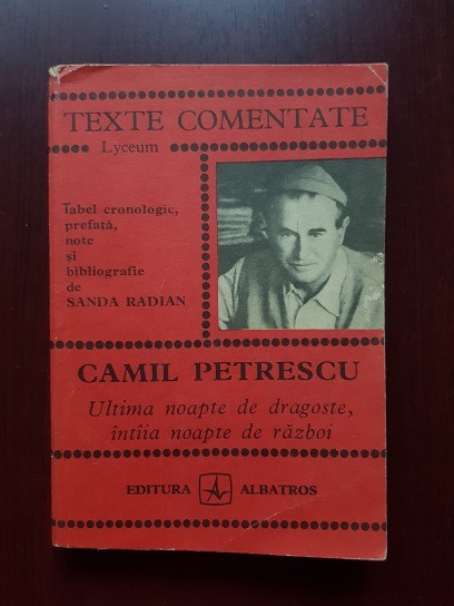 Camil Petrescu – Ultima noapte de dragoste, intaia noapte de razboi. Texte comentate