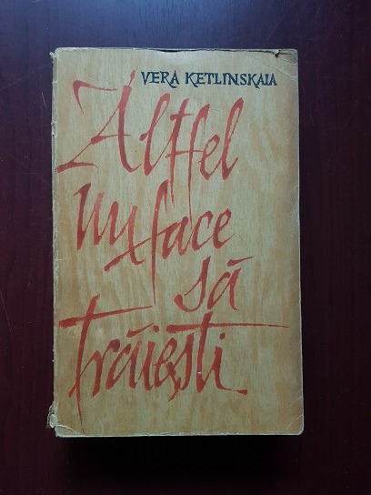 Vera Ketlinskaia – Altfel nu face sa traiesti (1962)