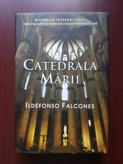 Ildefonso Falcones – Catedrala marii (2008, editie cartonata)
