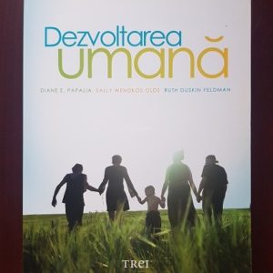 Diane E. Papalia, Sally Wendkos Olds, Ruth Duskin Feldman - Dezvoltarea umana
