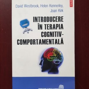David Westbrook, Helen Kennerley, Joan Kirk - Introducere in terapia cognitiv-comportamentala
