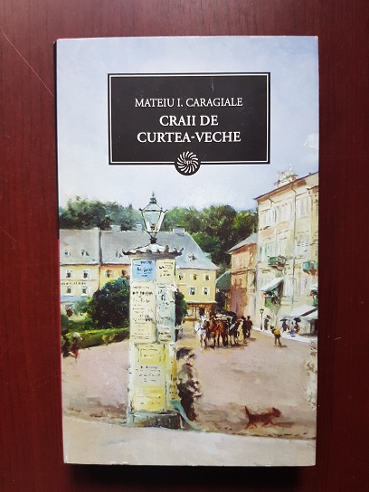 Mateiu I. Caragiale – Craii de Curtea-Veche (2009, editie cartonata)