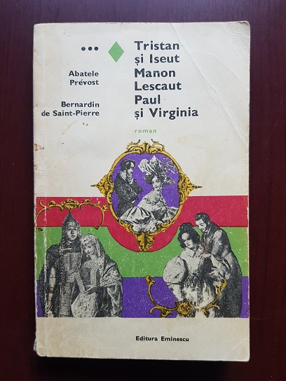 Abatele Prevost, Bernardin de Saint Pierre – Tristan si Iseut. Manon Lescaut. Paul si Virginia