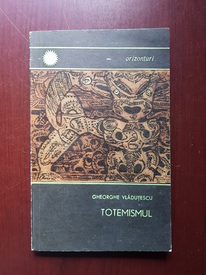 Gheorghe Vladutescu – Totemismul