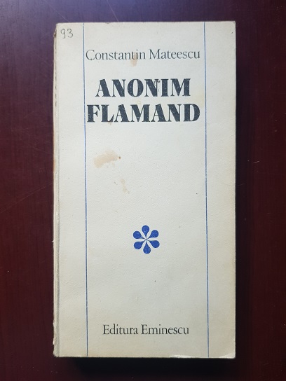 Constantin Mateescu – Anonim flamand (1983, cu autograful si dedicatia autorului)