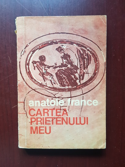 Anatole France – Cartea prietenului meu (1976)