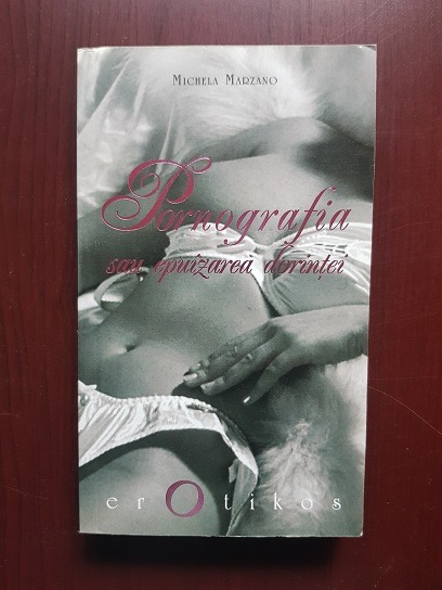 Michela Marzano – Pornografia sau epuizarea dorintei