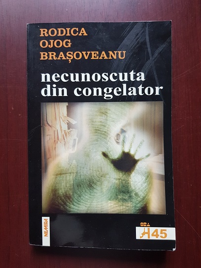 Rodica Ojog Brasoveanu – Necunoscuta din congelator